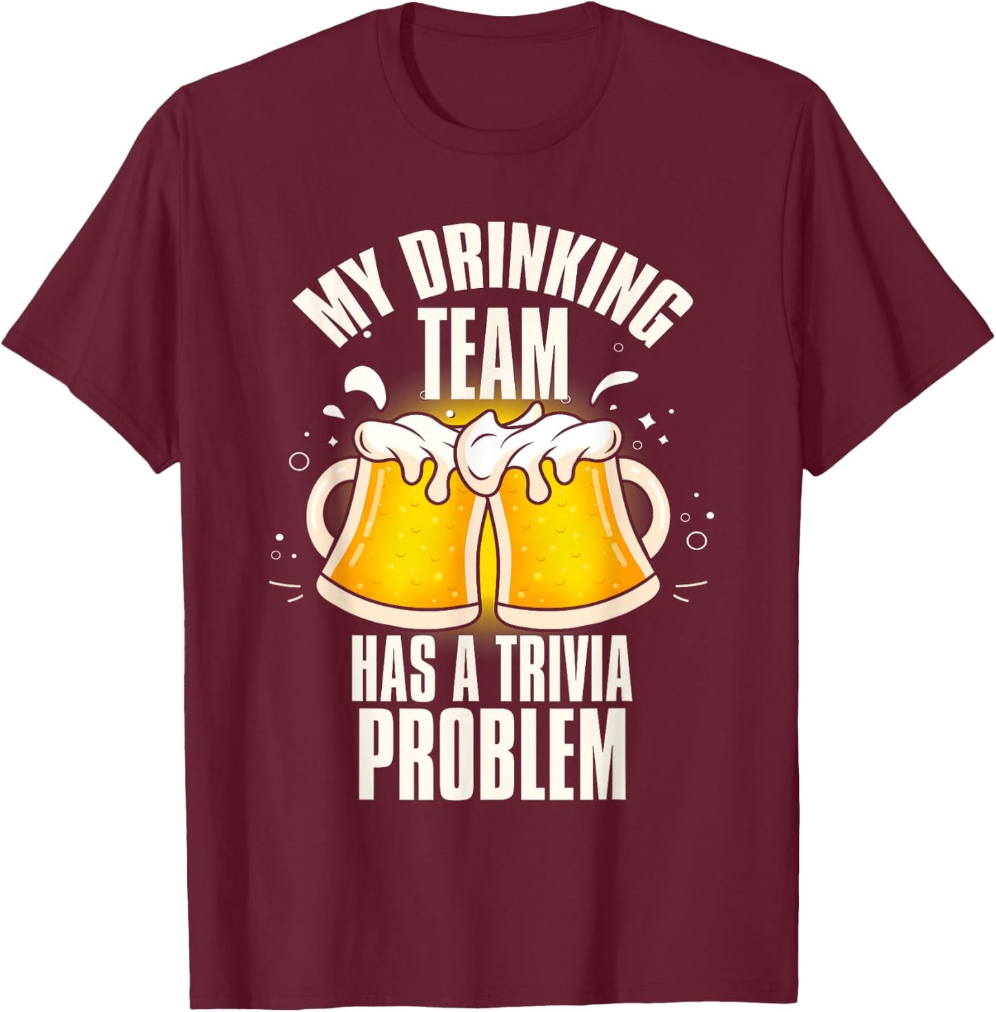 My Drinking Team Has a Trivia Problem Funny Bar Trivia T-Shirt - T-Shirt | Maroon