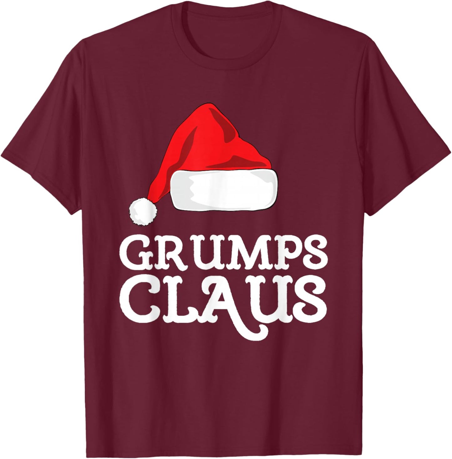 Grumps Claus Christmas Santa's Hat Pajama Family Xmas T-Shirt - T-Shirt | Maroon