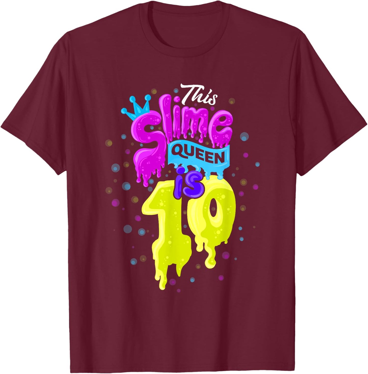 Slime Queen 10th Birthday Slime Shirt 10 T-Shirt - T-Shirt | Maroon