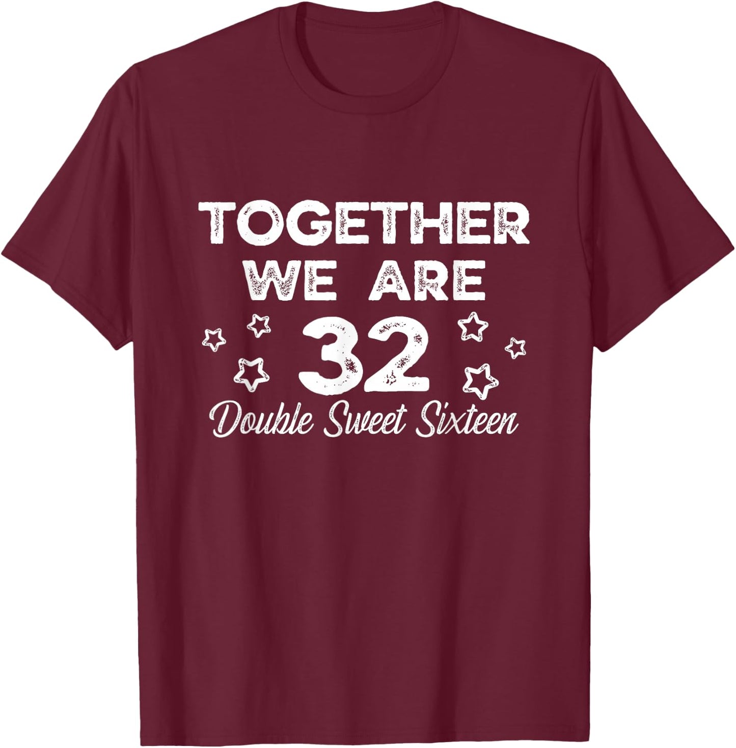 16th Twins Birthday 16 Twin Birthday Together We Are 32 T-Shirt - T-Shirt | Maroon