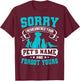 Sorry I Remembered Your Pet's Name But Not Yours T-Shirt - T-Shirt | Maroon
