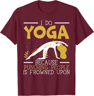 I Do Yoga Because Punching People Is Frowned Upon Meditate T-Shirt - T-Shirt | Maroon