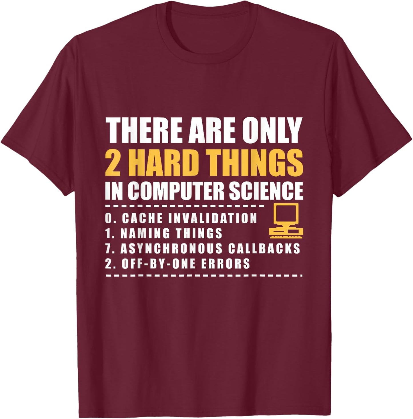 There are only 2 hard things in computer science shirt T-Shirt - T-Shirt | Maroon