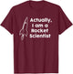 Actually I am a Rocket Scientist T-Shirt - T-Shirt | Maroon