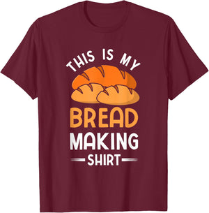 This Is My Bread Making Shirt Funny Bread Baking Baker T-Shirt - T-Shirt | Maroon