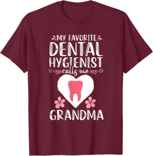 My Favorite Dental Hygienist calls me Grandma Dentist Gift T-Shirt - T-Shirt | Maroon