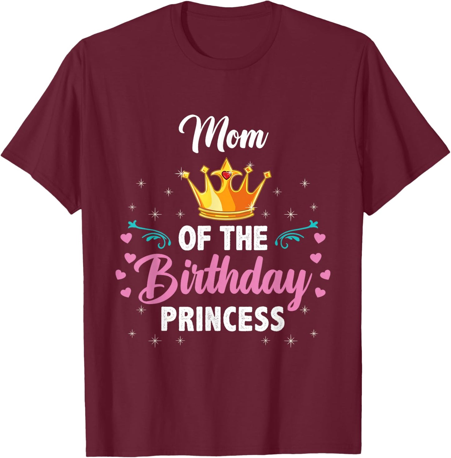 Mom Of The Birthday Princess T-Shirt - T-Shirt | Maroon
