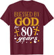 Vintage Blessed By God For 80 Years Happy 80th Birthday T-Shirt - T-Shirt | Maroon