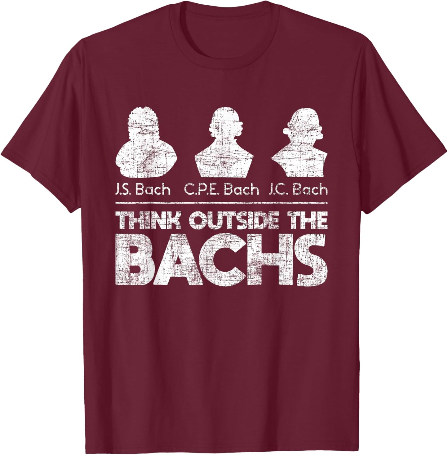 Think Outside The Bachs - Classical Music Composer Teacher T-Shirt - T-Shirt | Maroon
