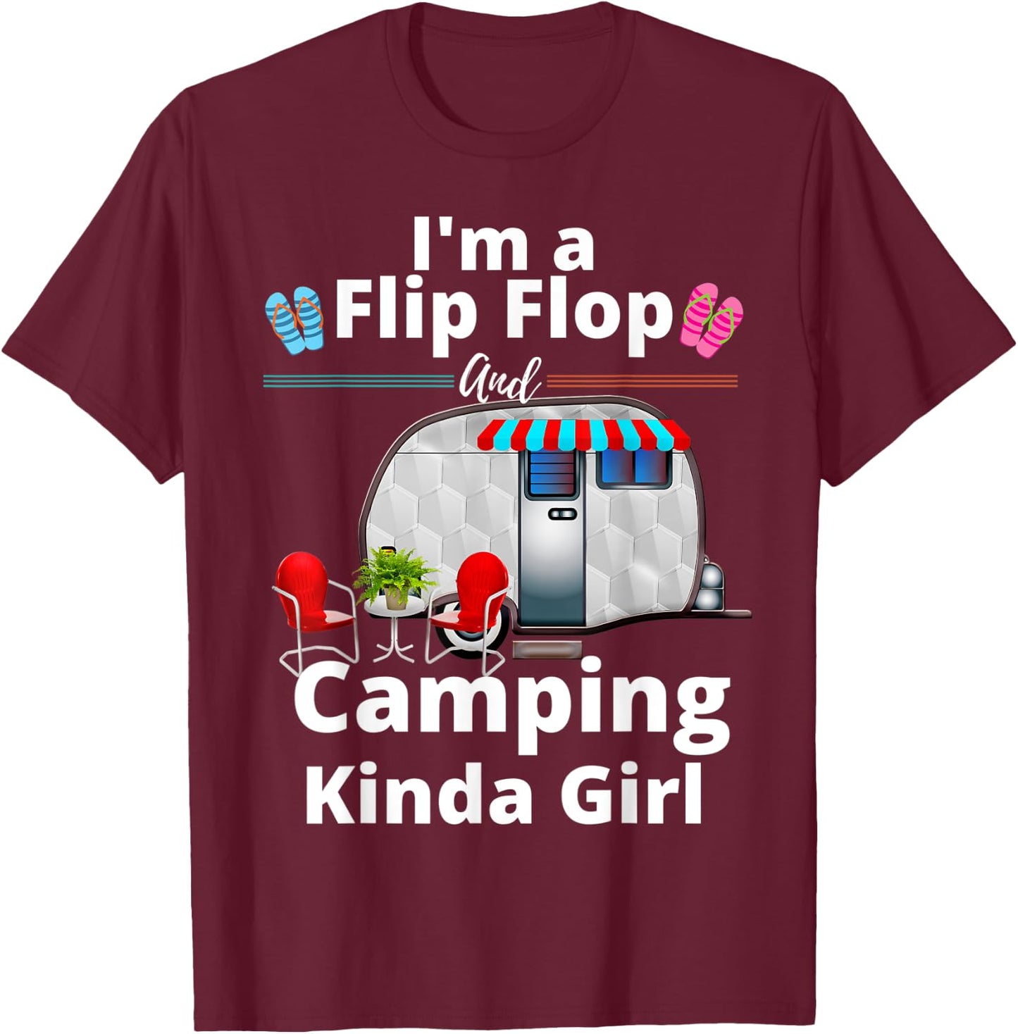 Funny RV Camper I'm A Flip Flops And Camping Kinda Girl T-Shirt - T-Shirt | Maroon