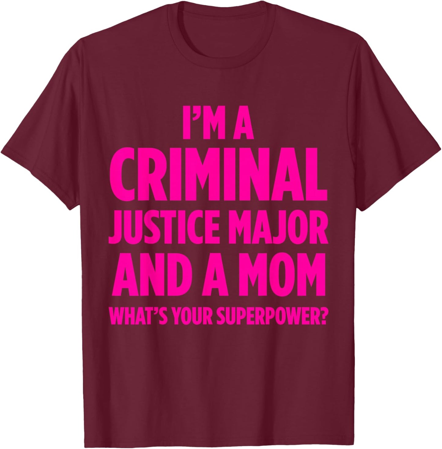 Criminal Justice Degree Graduate Graduation T-Shirt - T-Shirt | Maroon