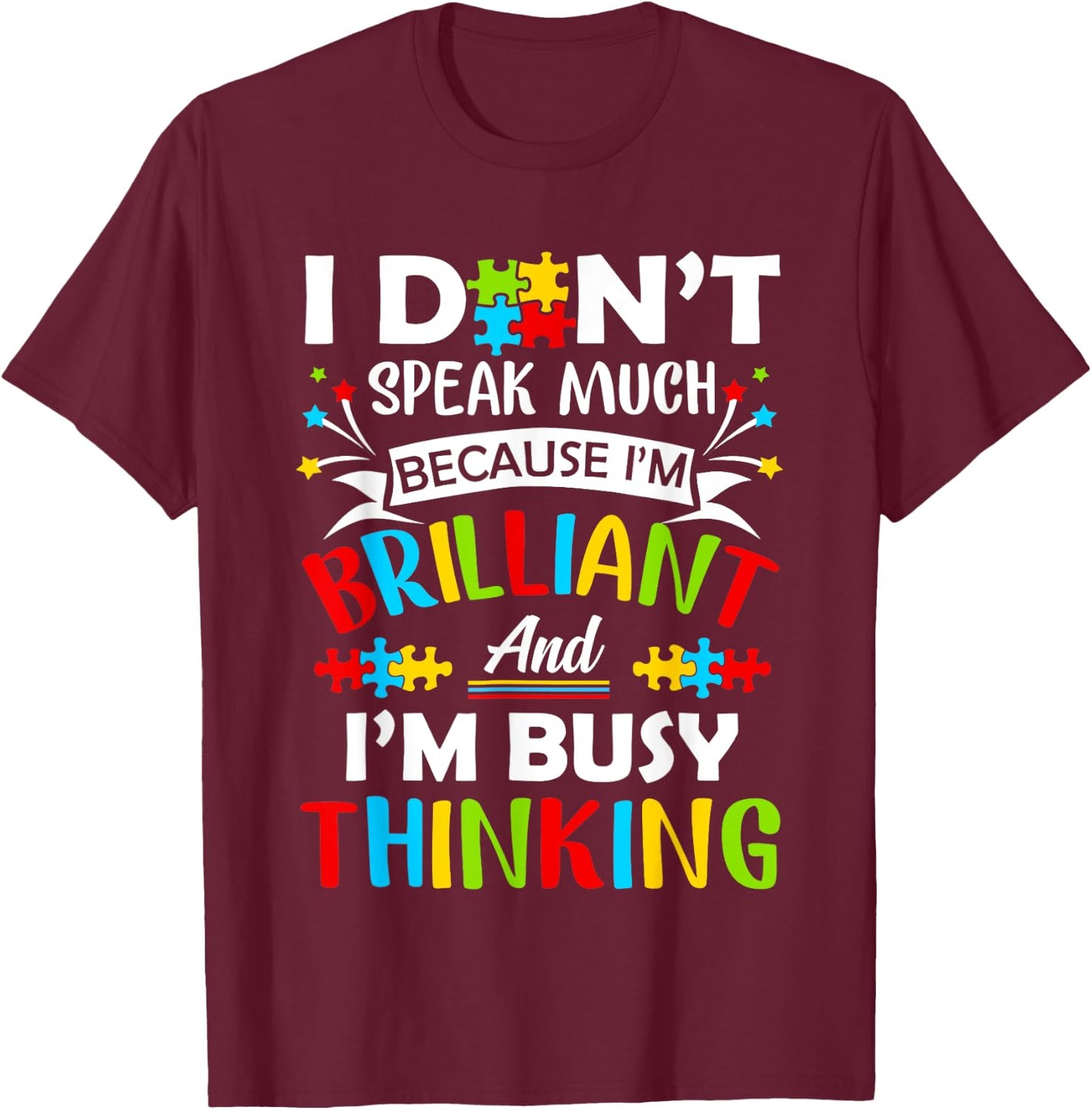 I Dont Speak Much Brilliant Autism Autistic Boys Girls Gift T-Shirt - T-Shirt | Maroon