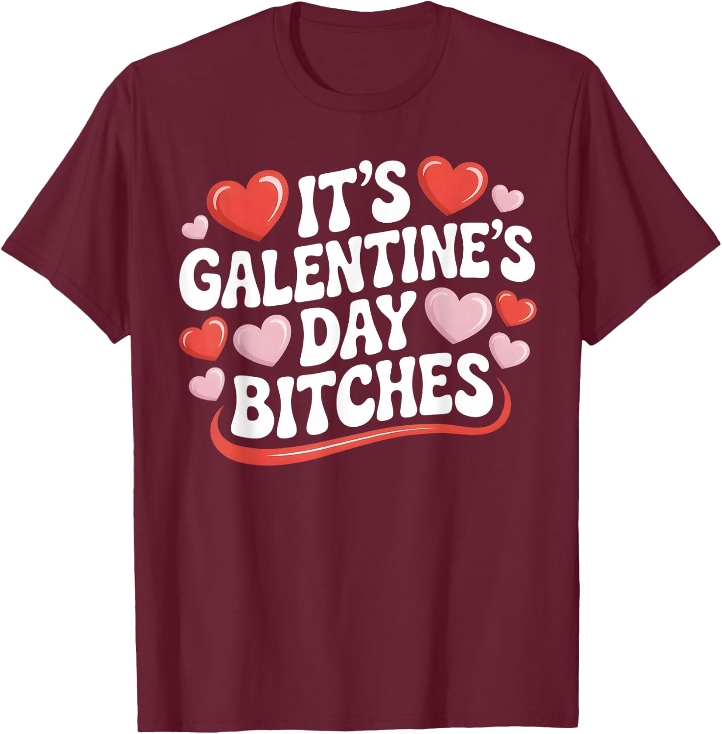It's Galentine's Day Bitches Funny Galentine's Day T-Shirt - T-Shirt | Maroon