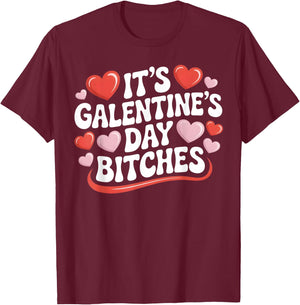 It's Galentine's Day Bitches Funny Galentine's Day T-Shirt - T-Shirt | Maroon