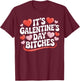 It's Galentine's Day Bitches Funny Galentine's Day T-Shirt - T-Shirt | Maroon