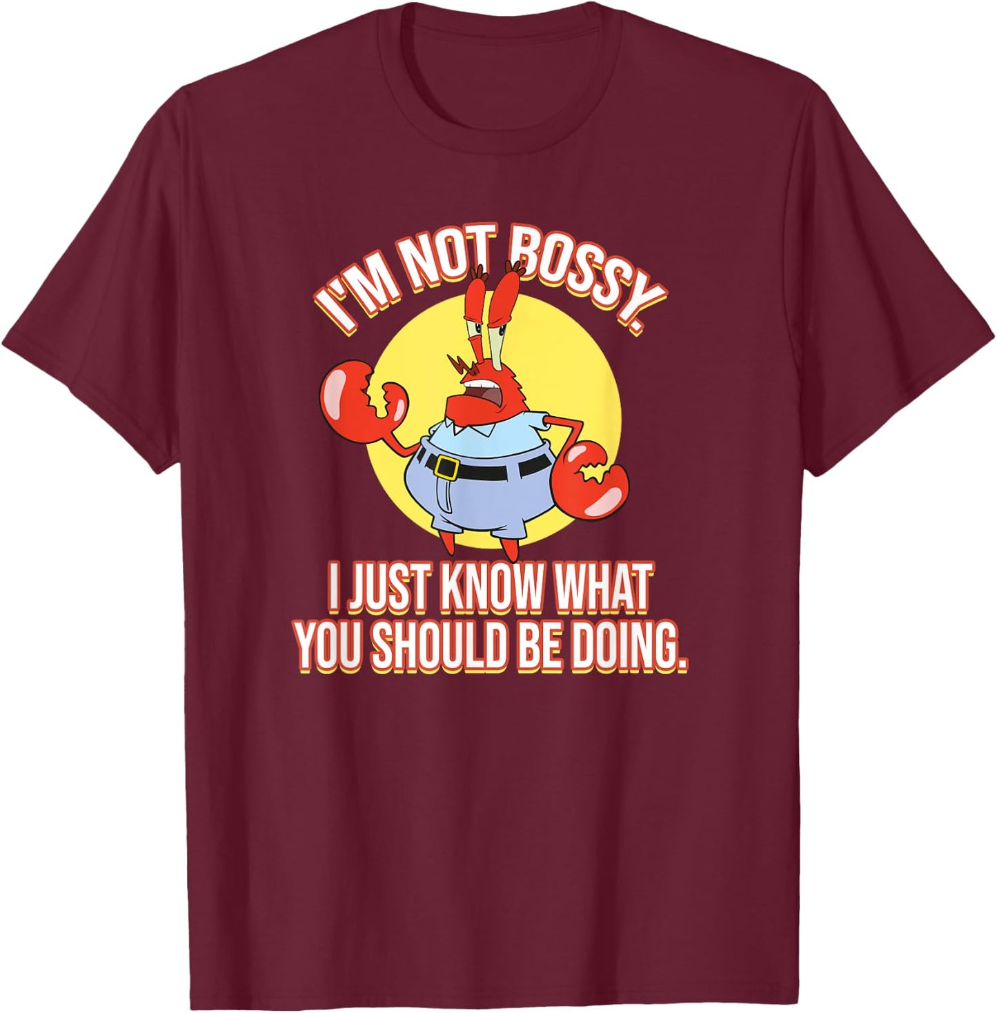 Mademark x SpongeBob SquarePants - Eugene Krabs - I'm Not Bossy T-Shirt - T-Shirt | Maroon