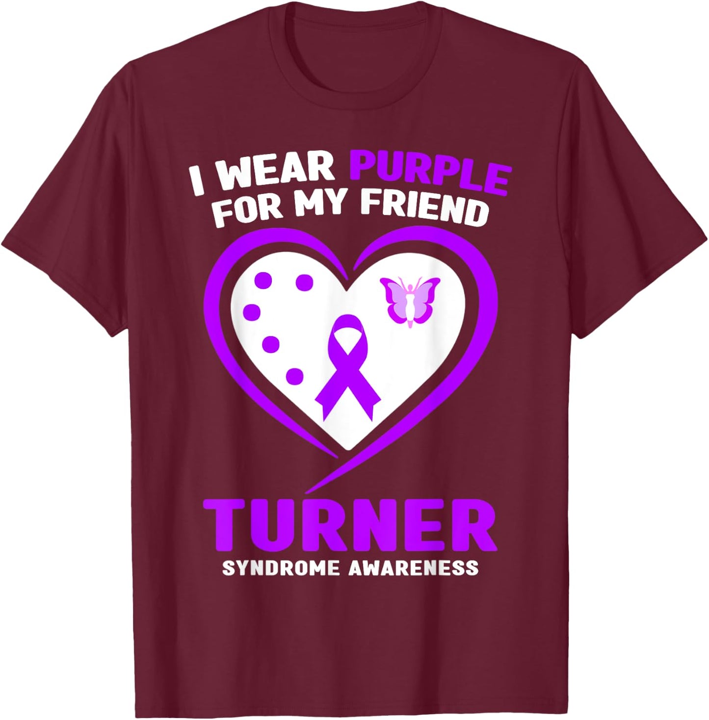 I Wear Purple For My Friend Turner Syndrome Awareness T-Shirt - T-Shirt | Maroon