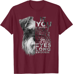 If You Don't Believe They Have Souls Miniature Schnauzer Dog Men Women Kids T-Shirt - T-Shirt | Maroon