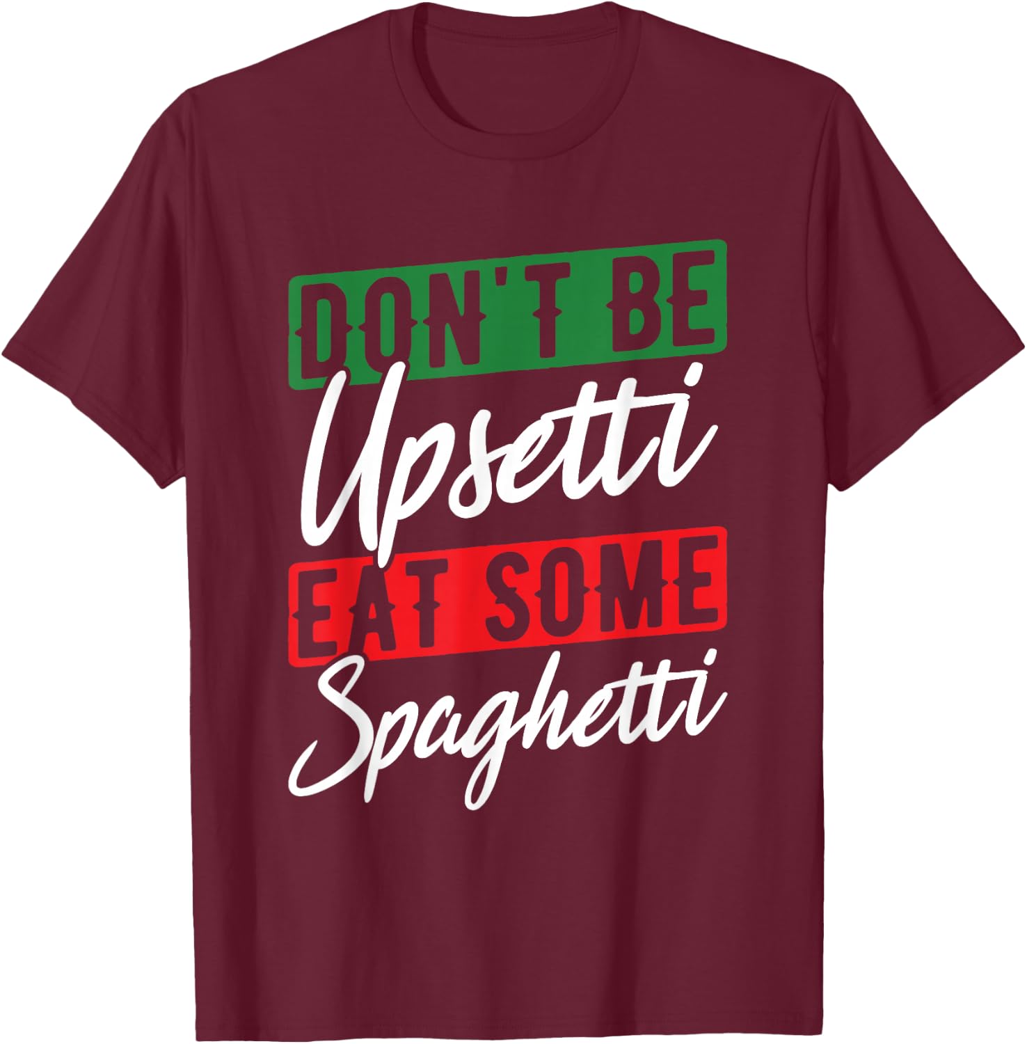 Upset Spaghetti Italy Flag Roots Citizen Italian T-Shirt - T-Shirt | Maroon