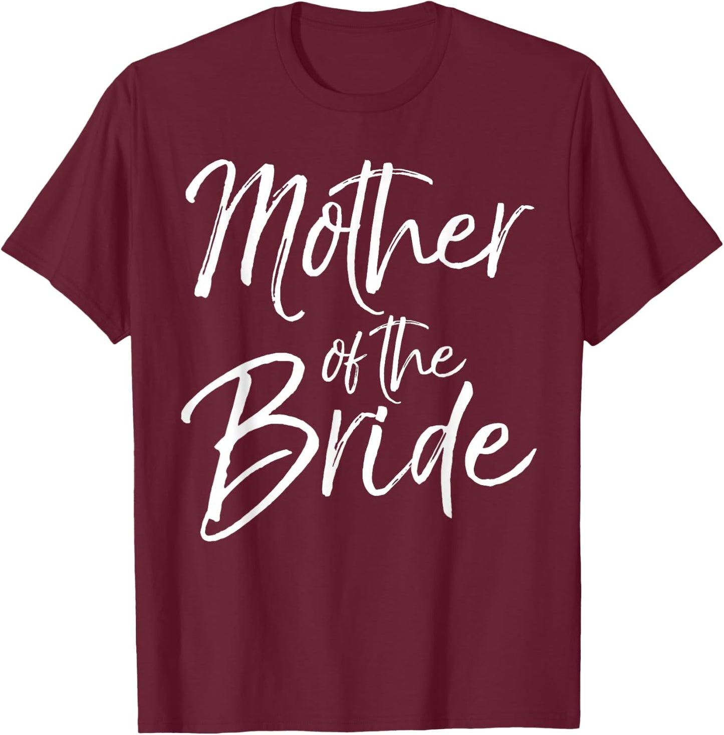 Mother of the Bride Shirt T-Shirt - T-Shirt | Maroon