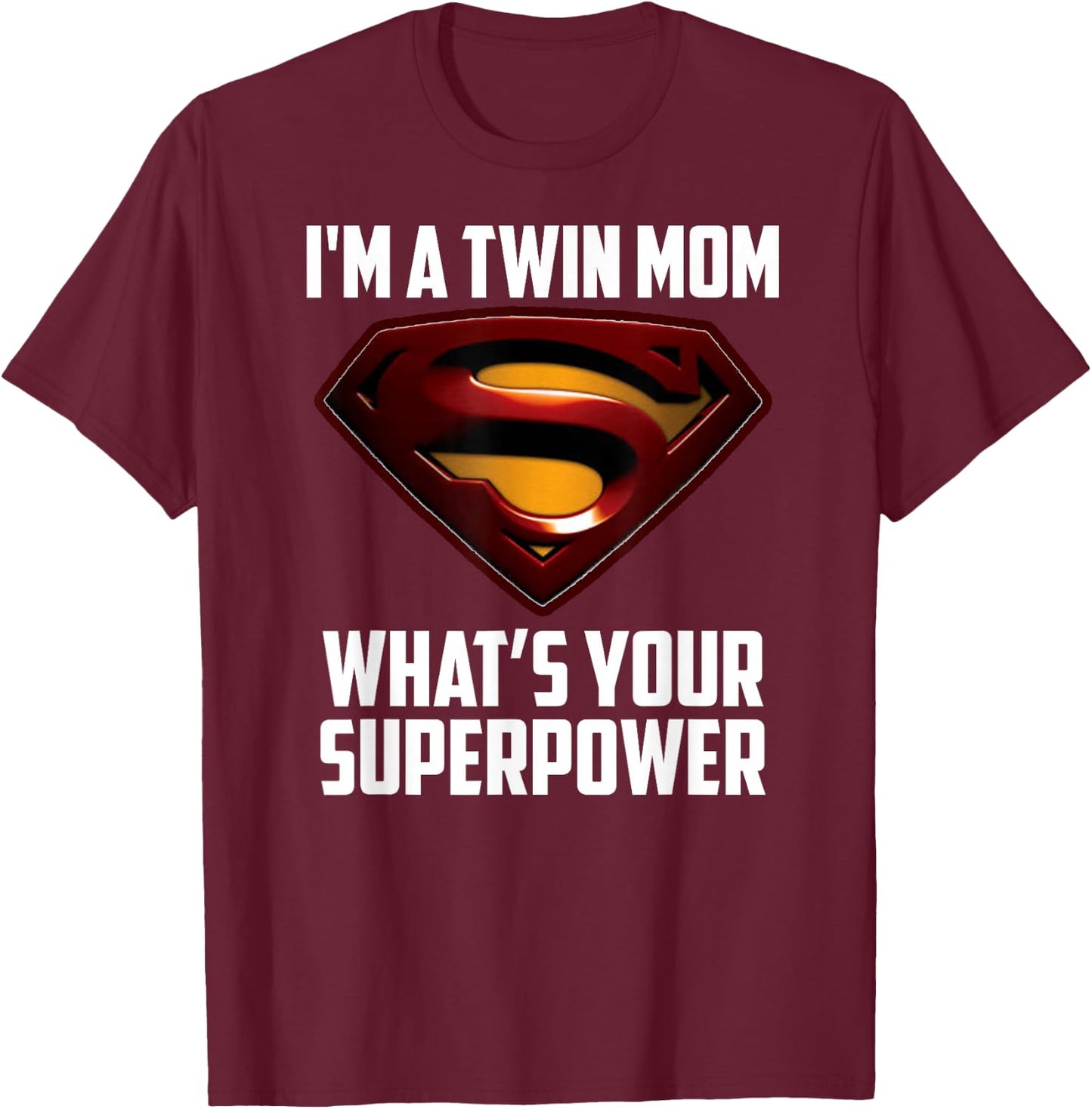 I'm A Twin MOM-What's Your Superpower T-Shirt - T-Shirt | Maroon