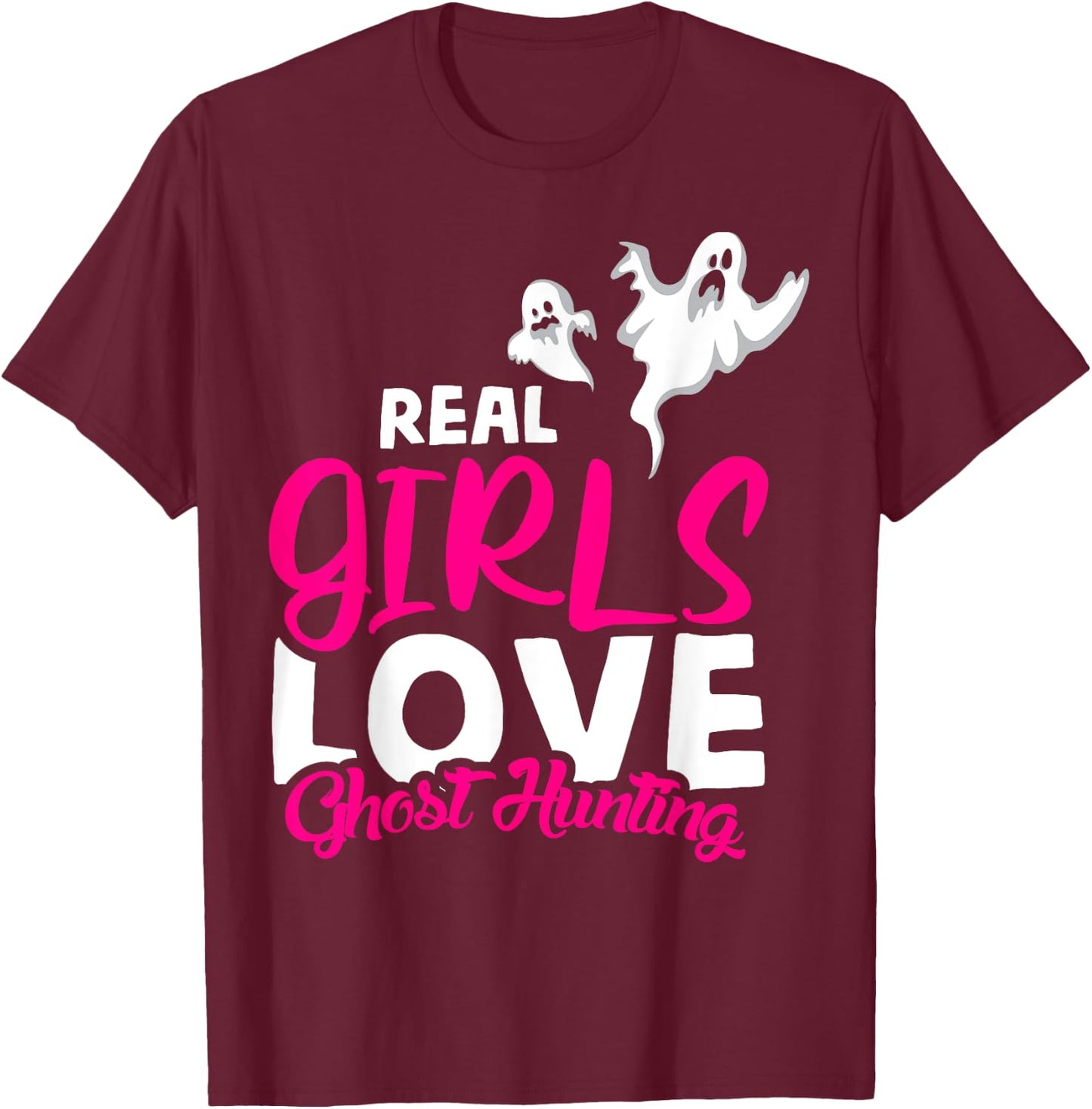 Real Girls love Ghost hunting design ghost hunter T-Shirt - T-Shirt | Maroon