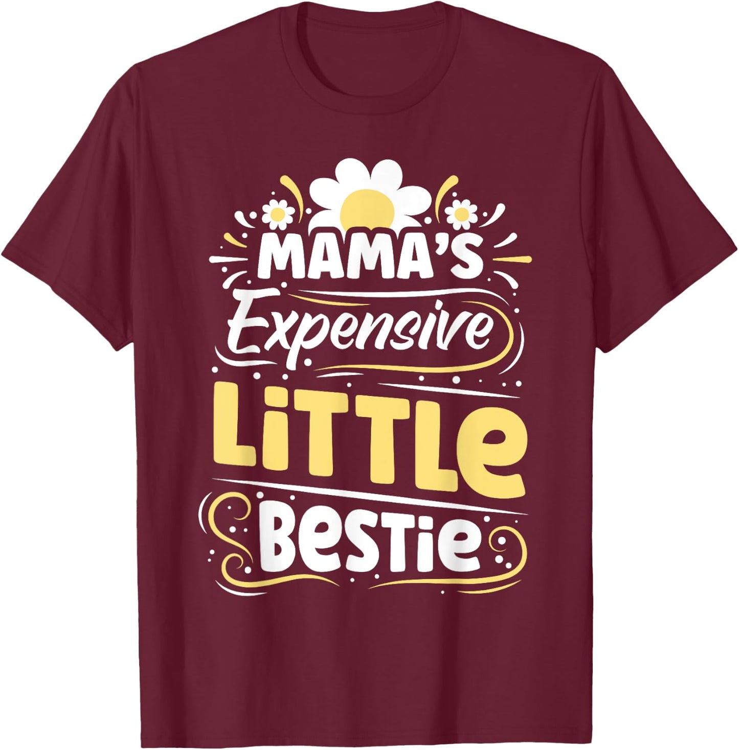 Mama's Expensive Little Bestie Funny BFF Moms Gift Kids T-Shirt - T-Shirt | Maroon
