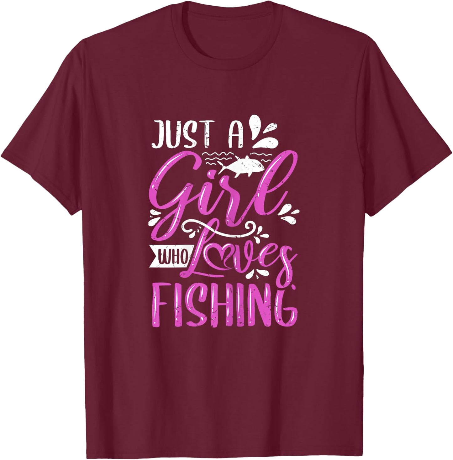 Fishers Sayings Just A Girl Who Loves Fishing T-Shirt - T-Shirt | Maroon