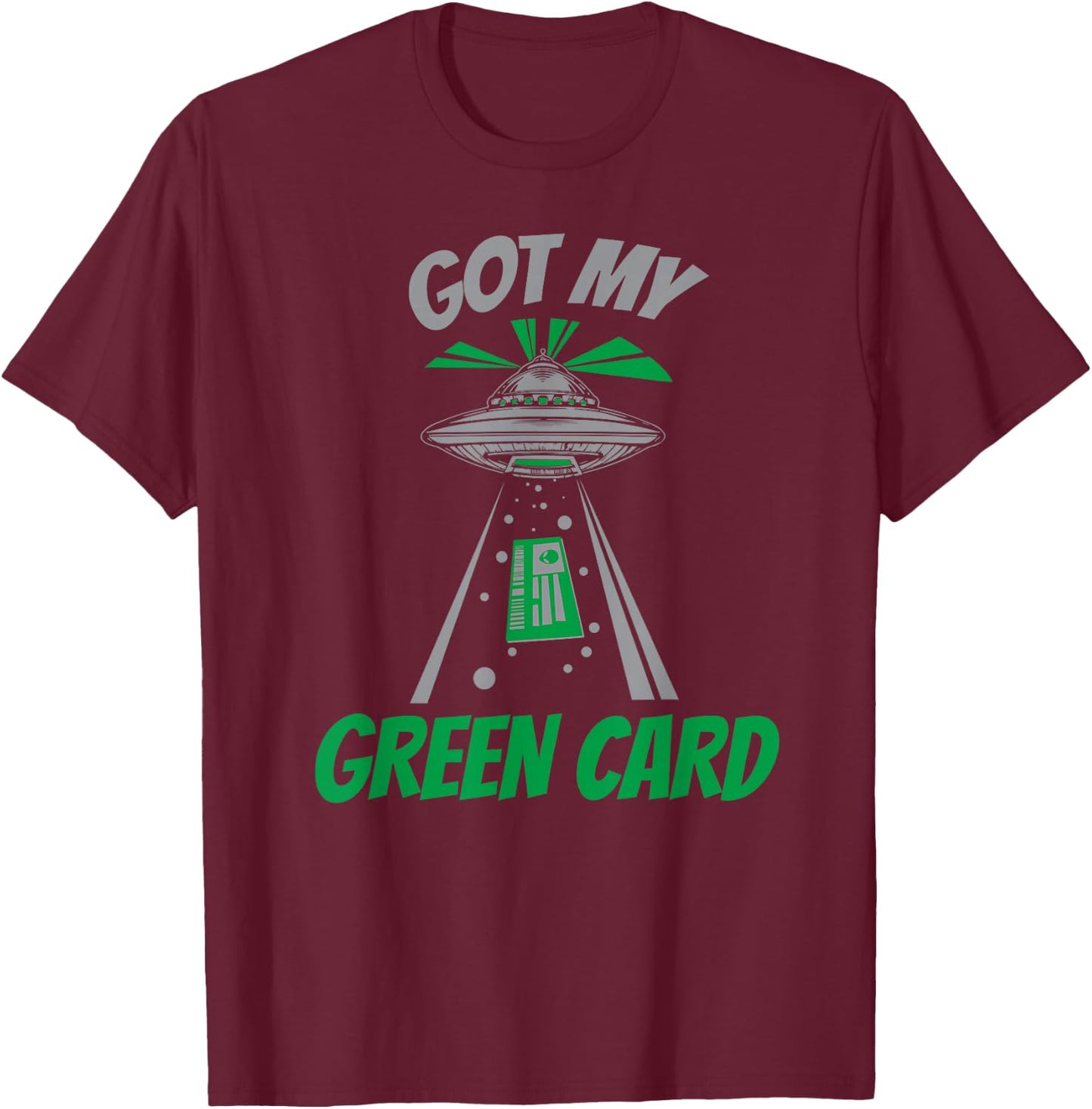 Got My Green Card T-Shirt - T-Shirt | Maroon