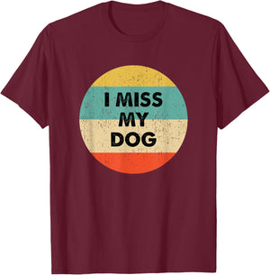I Miss My Dog T-Shirt - T-Shirt | Maroon