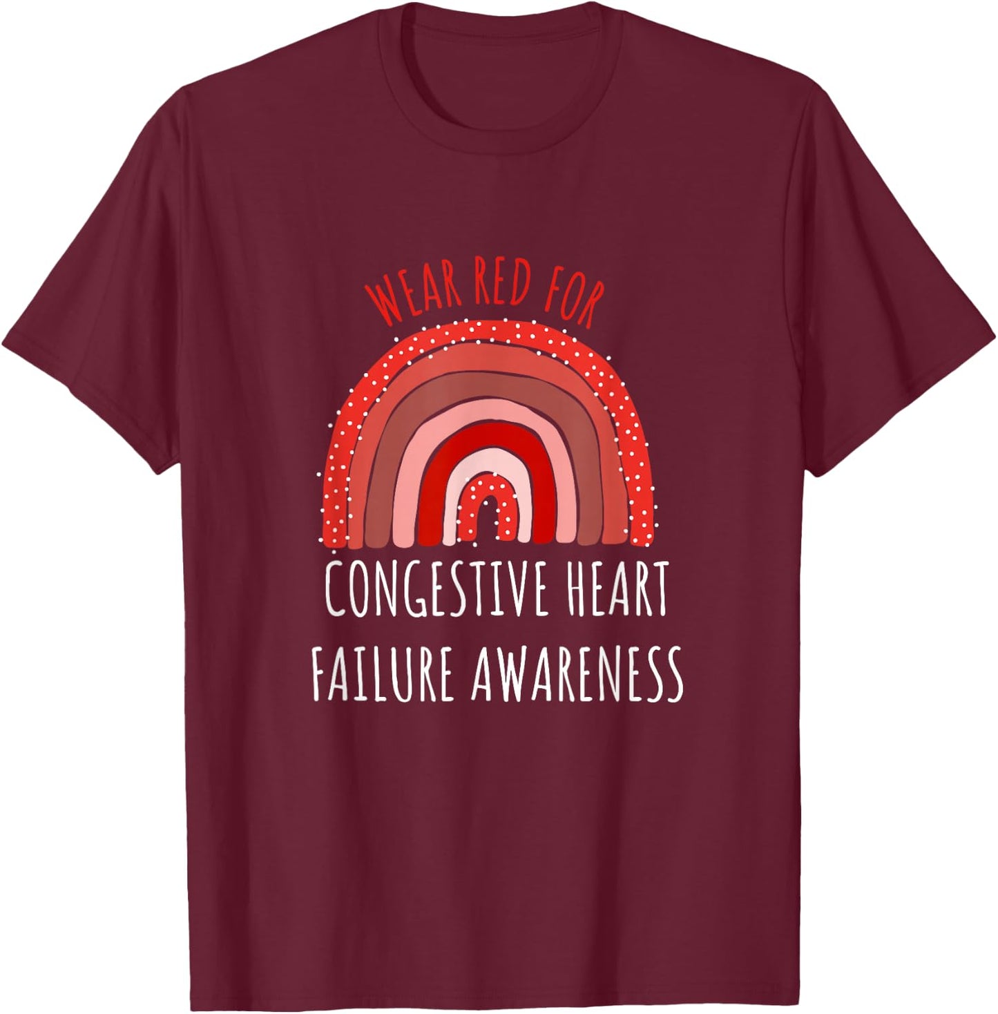 Wear Red For Congestive Heart Failure Awareness T-Shirt - T-Shirt | Maroon