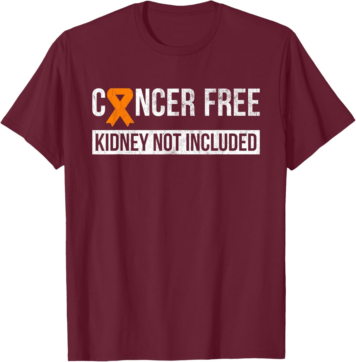 Cancer Free Not Included Kidney Cancer Awareness T-Shirt - T-Shirt | Maroon