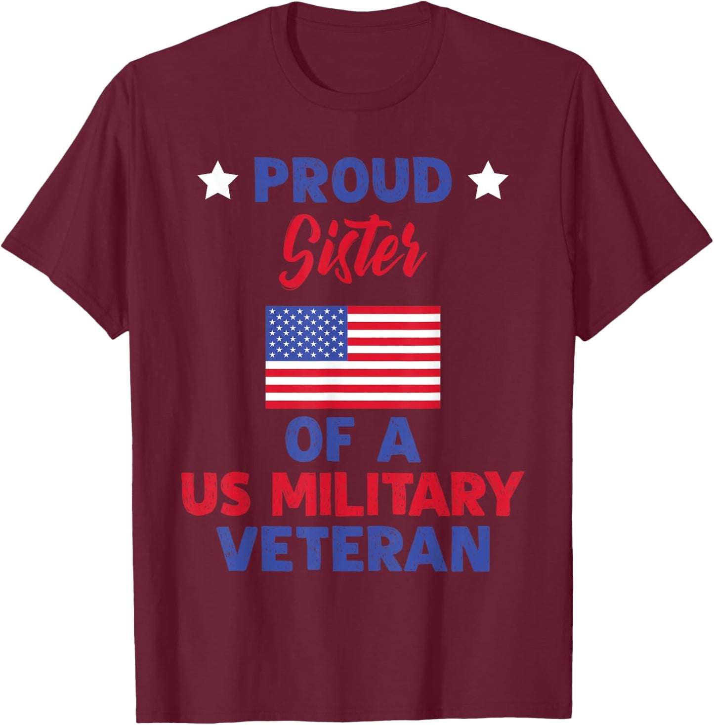 Proud Sister Of A US Military Veteran - Veteran's Day T-Shirt - T-Shirt | Maroon