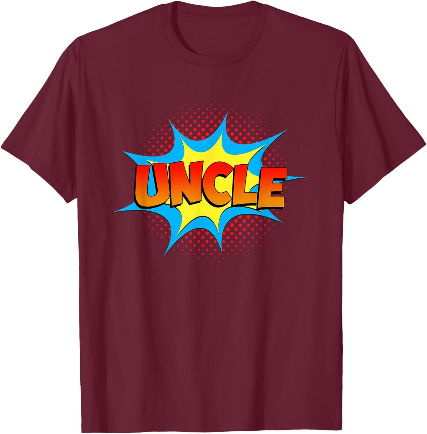 Uncle is a Superhero Funny Comic Book Themed Costume Uncle T-Shirt - T-Shirt | Maroon