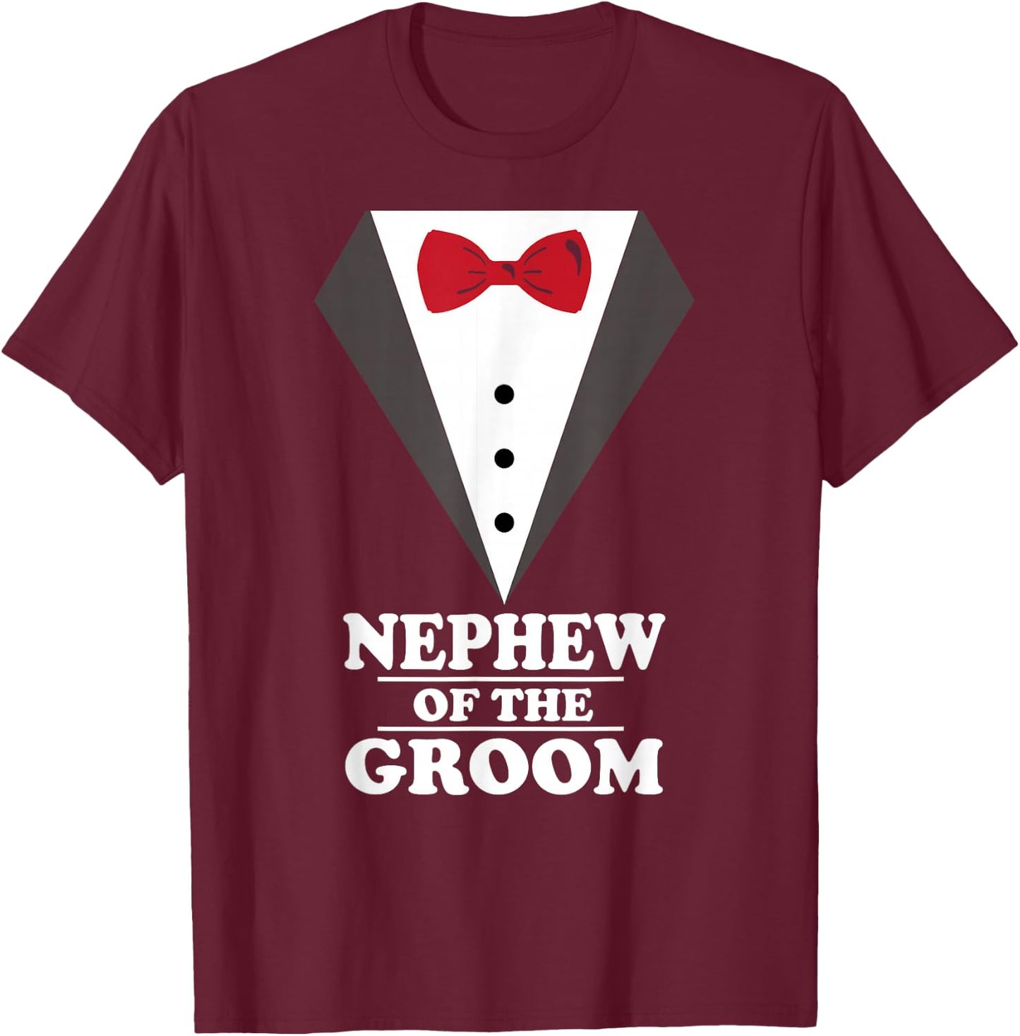 Nephew Of The Groom Wedding Bachelor Party T-Shirt - T-Shirt | Maroon