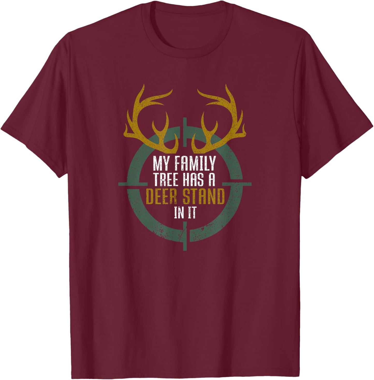 My Family Tree Has A Deer Stand In It Funny Hunting T-Shirt - T-Shirt | Maroon