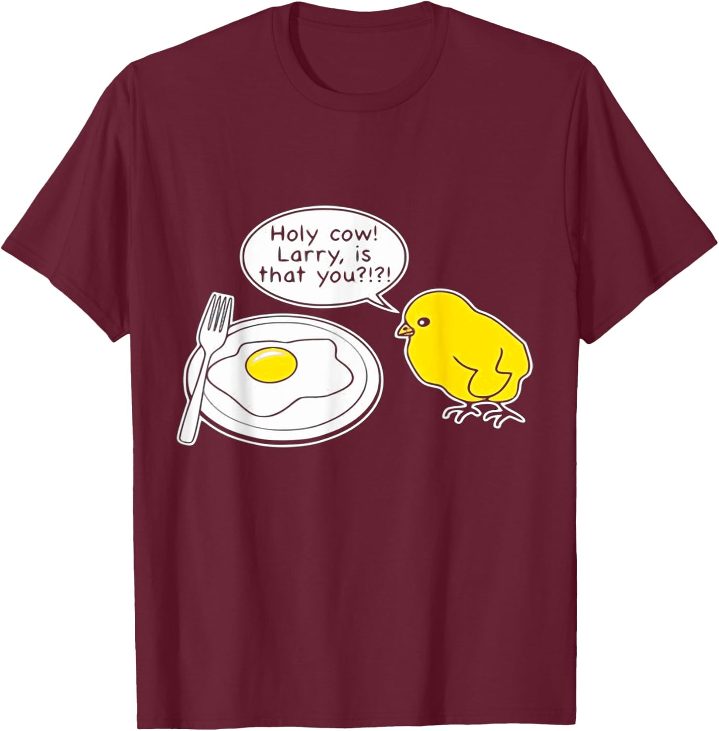 Sarcastic Sarcasm Funny Holy Cow Larry Is That You T-Shirt - T-Shirt | Maroon