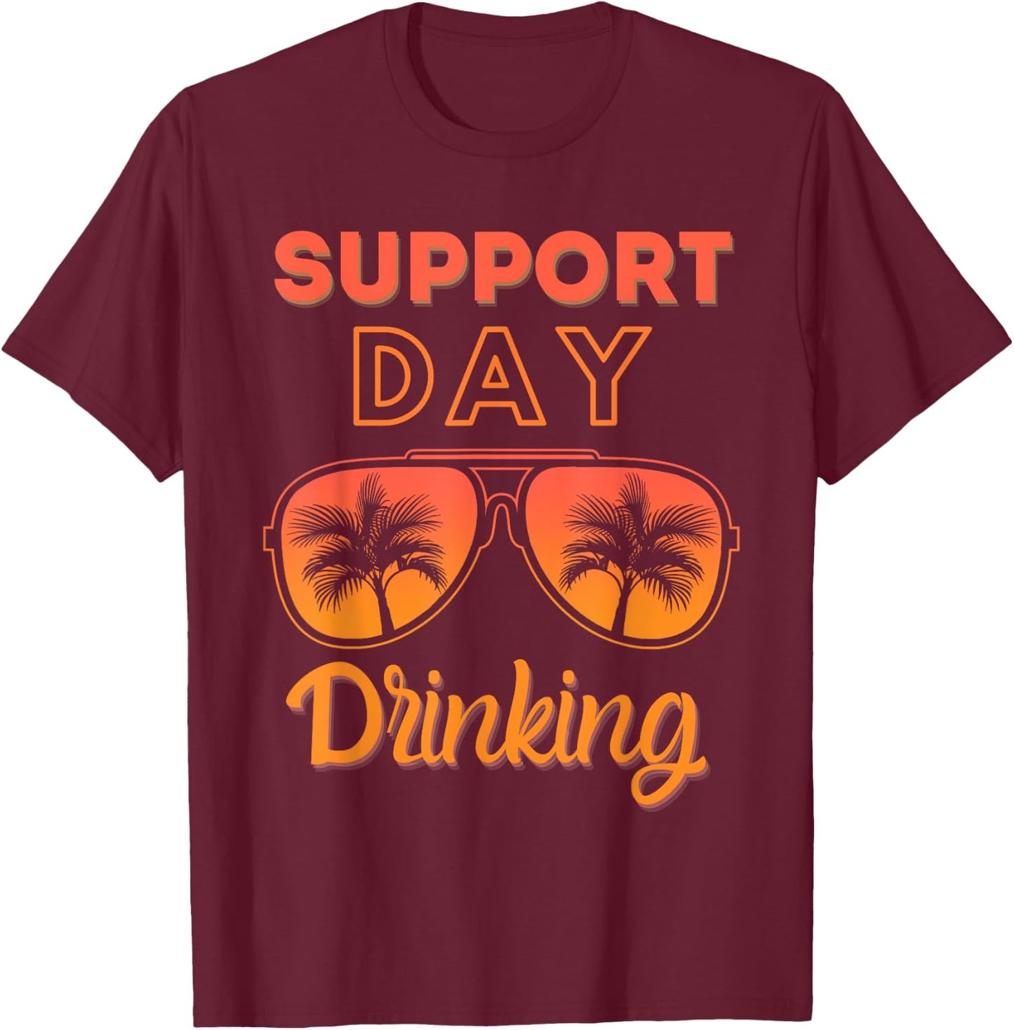 Support Day Drinking Funny Summer Beach Vacation Men Women T-Shirt - T-Shirt | Maroon