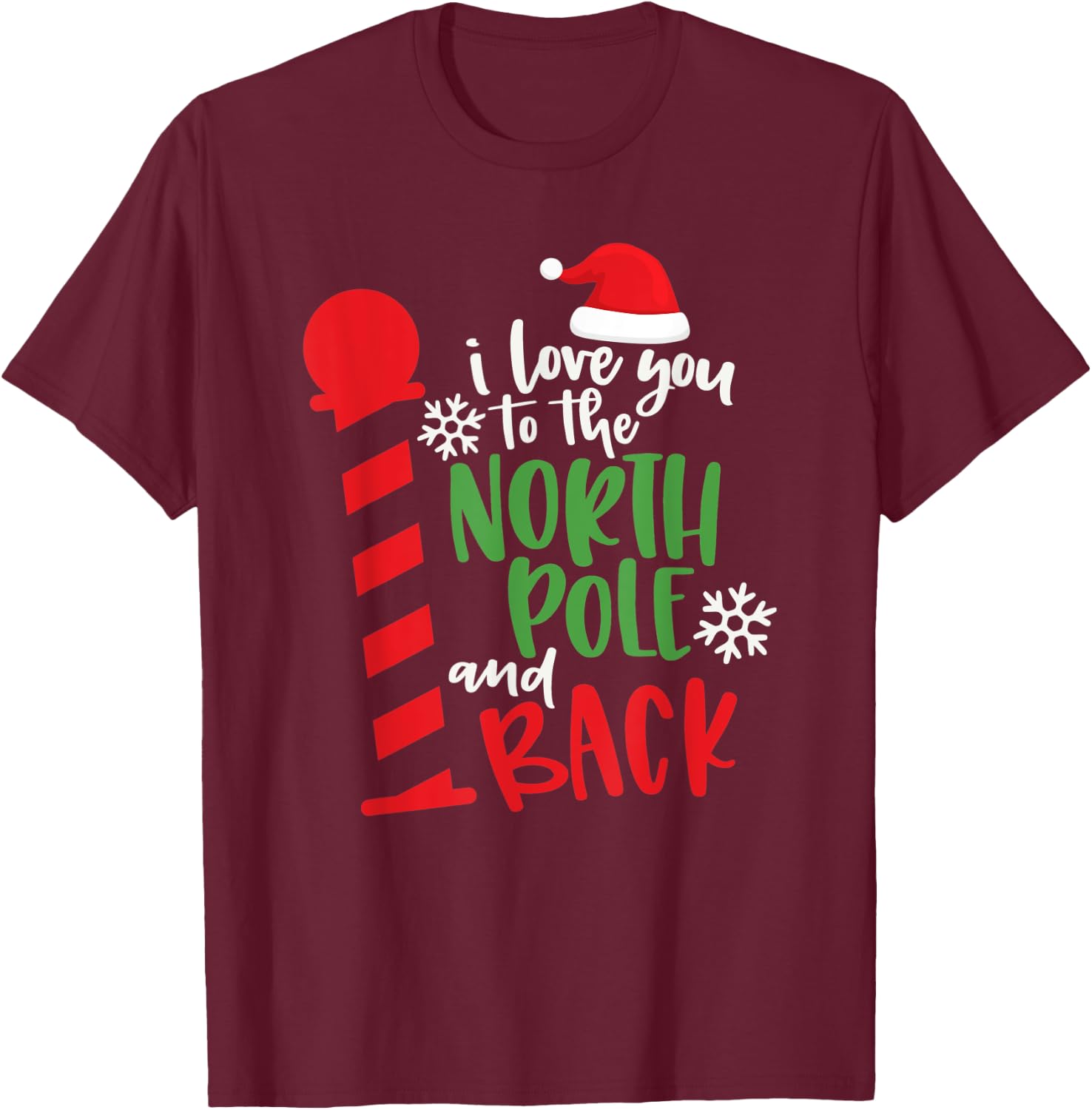 Love You To The North Pole And Back Merry Christmas Xmas Day T-Shirt - T-Shirt | Maroon