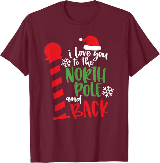 Love You To The North Pole And Back Merry Christmas Xmas Day T-Shirt - T-Shirt | Maroon