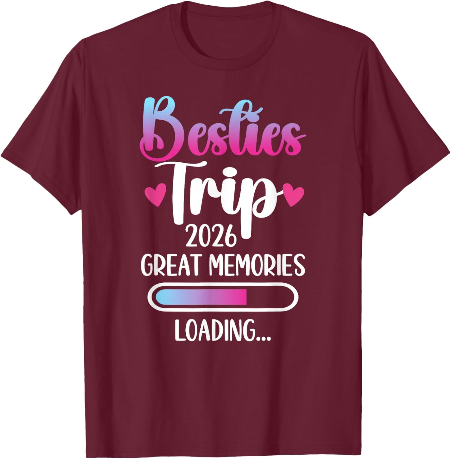 Besties Trip 2026 Great Memories Best Friend Night Out T-Shirt - T-Shirt | Maroon