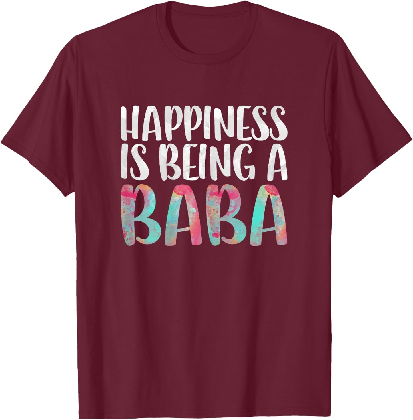 Happiness Is Being A Baba Shirt Women Mothers Day T-Shirt - T-Shirt | Maroon
