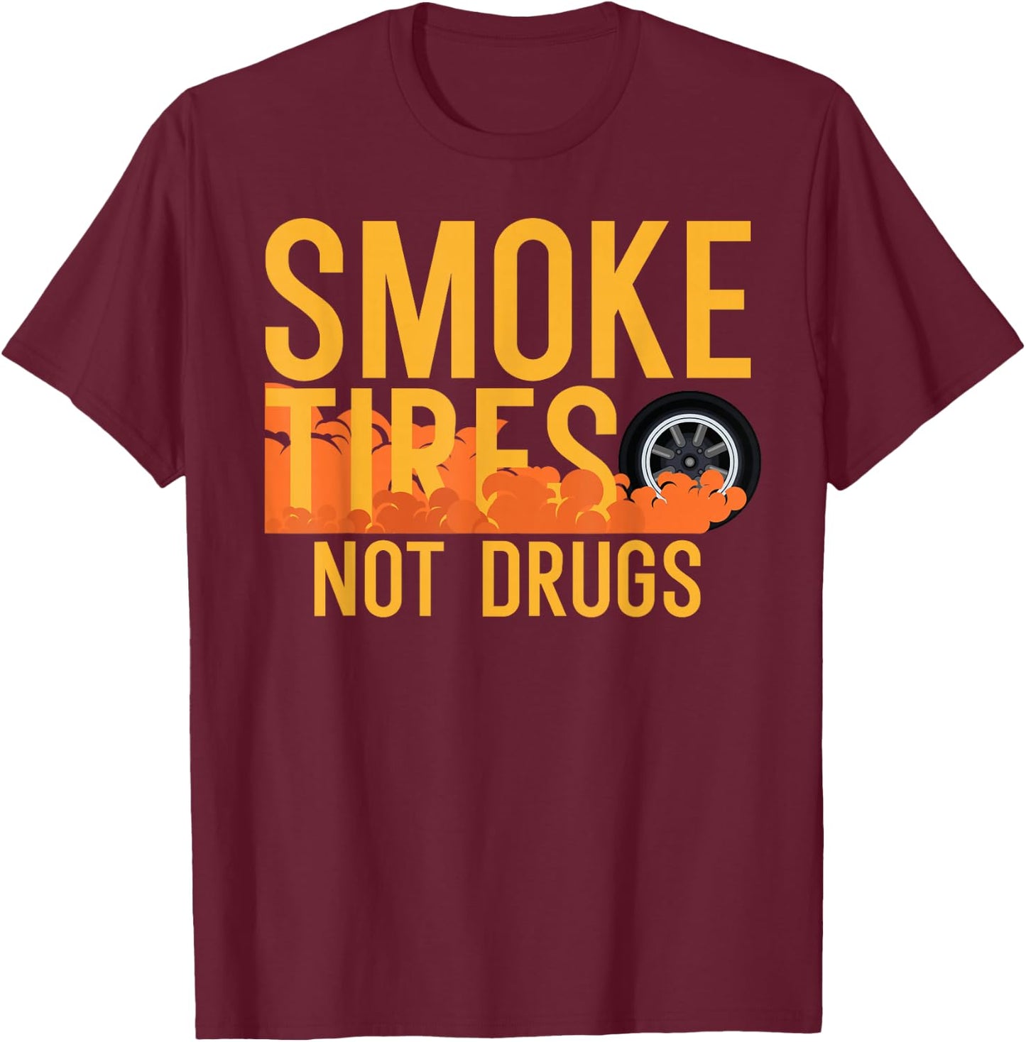 Smoking Tyre Non Drug JDM Drifter Car Drift T-Shirt - T-Shirt | Maroon