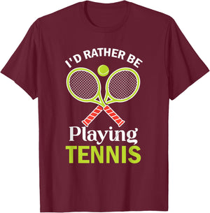 Tennis I'd Rather Be Playing Tennis Player T-Shirt - T-Shirt | Maroon