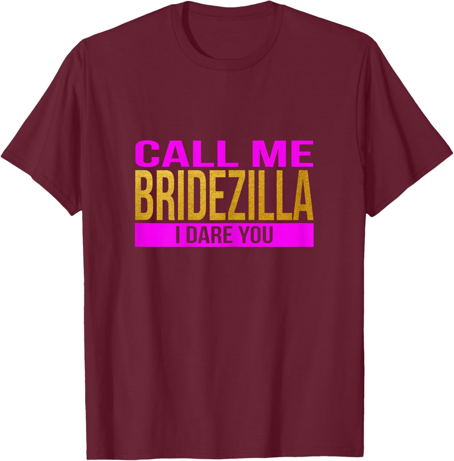 Funny Bridezilla Pre-Wedding Shirt for Bride to Be T-Shirt - T-Shirt | Maroon
