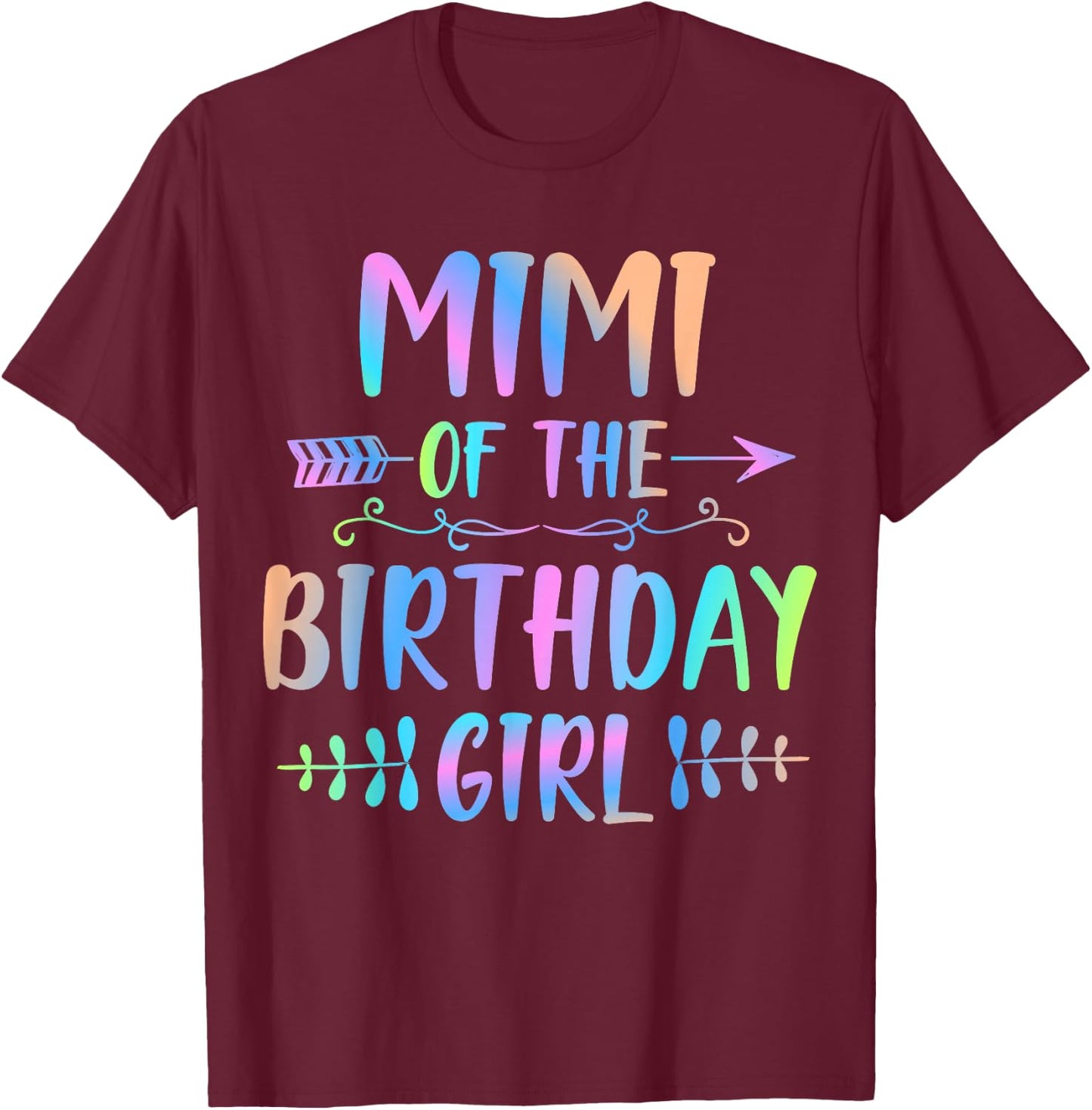 Mimi of the Birthday Girl Tie Dye Colorful Funny Matching T-Shirt - T-Shirt | Maroon