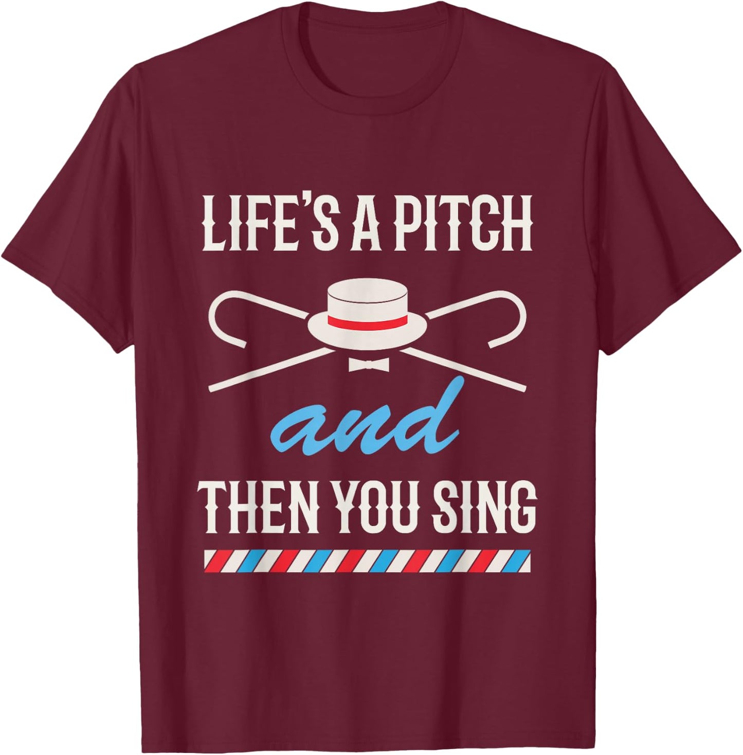 Life's a Pitch and Then You Sing Barbershop Quartet Singing T-Shirt - T-Shirt | Maroon