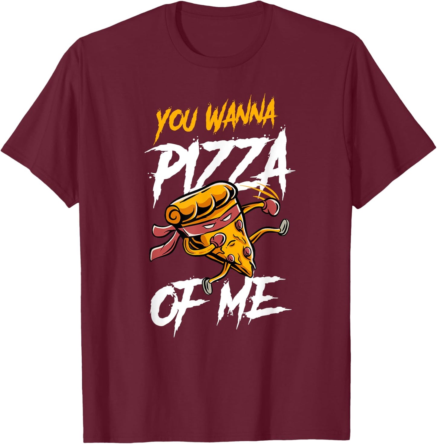 You Wanna Pizza Me Slice Pun T-Shirt - T-Shirt | Maroon