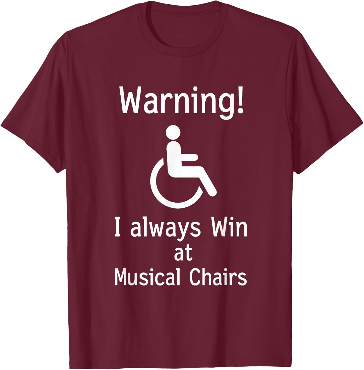Funny Handicap Gift I Sarcastic Disabled Wheelchair T-Shirt - T-Shirt | Maroon