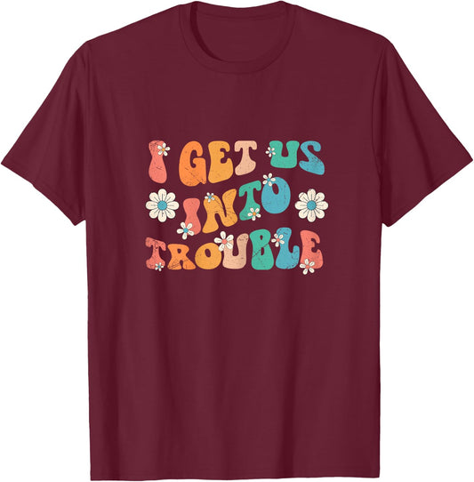 I Get Us Into Trouble Set Matching BFF Friend Groovy Retro T-Shirt - T-Shirt | Maroon